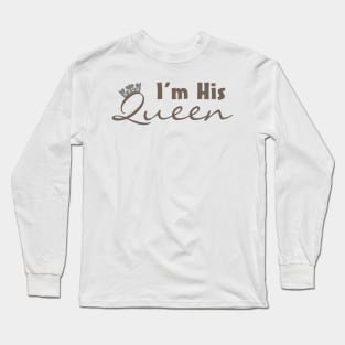 I'm His Queen Long Sleeve T-Shirt